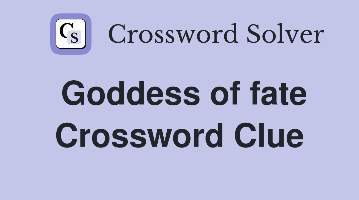Goddess of fate Crossword Clue
