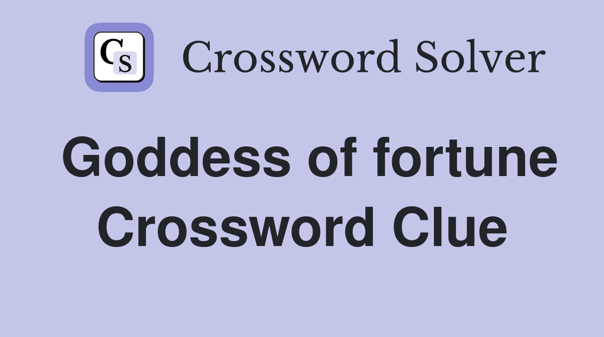 Goddess of fortune Crossword Clue