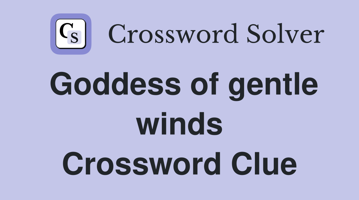 Goddess of gentle winds Crossword Clue