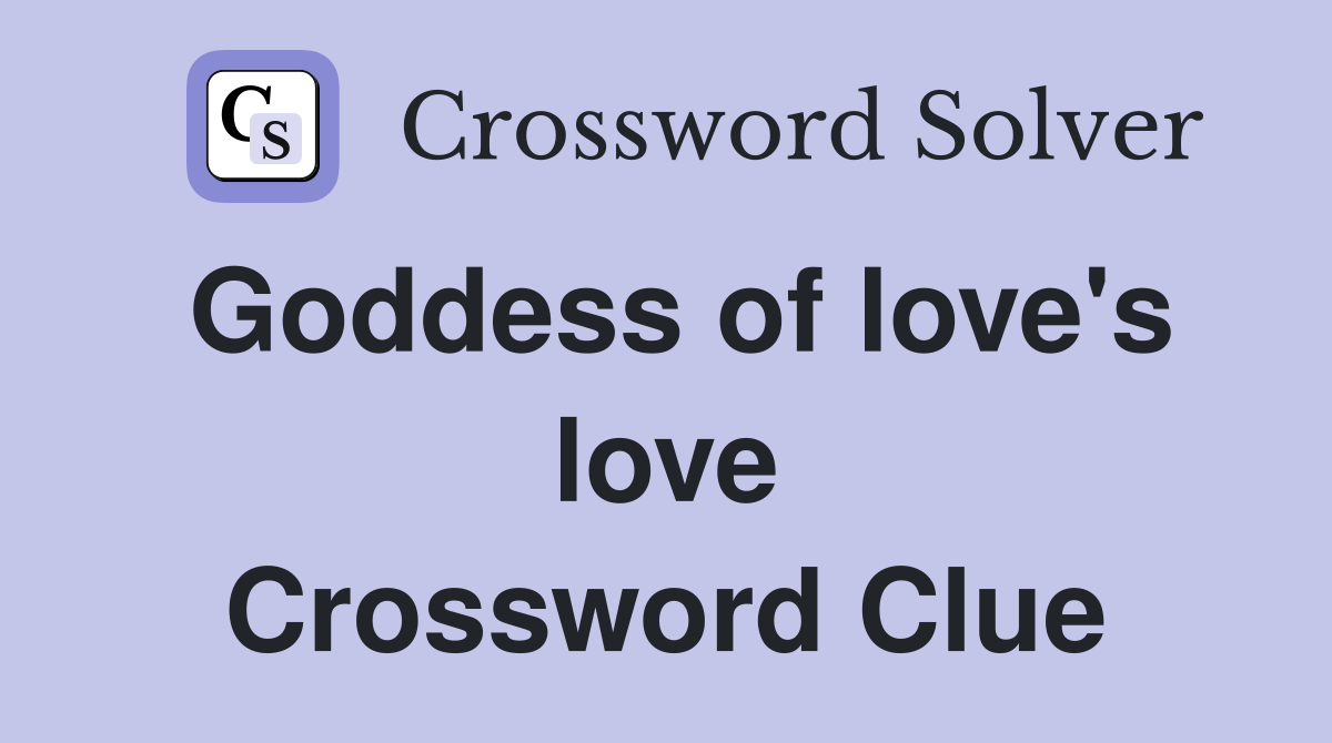 Goddess of love's love Crossword Clue