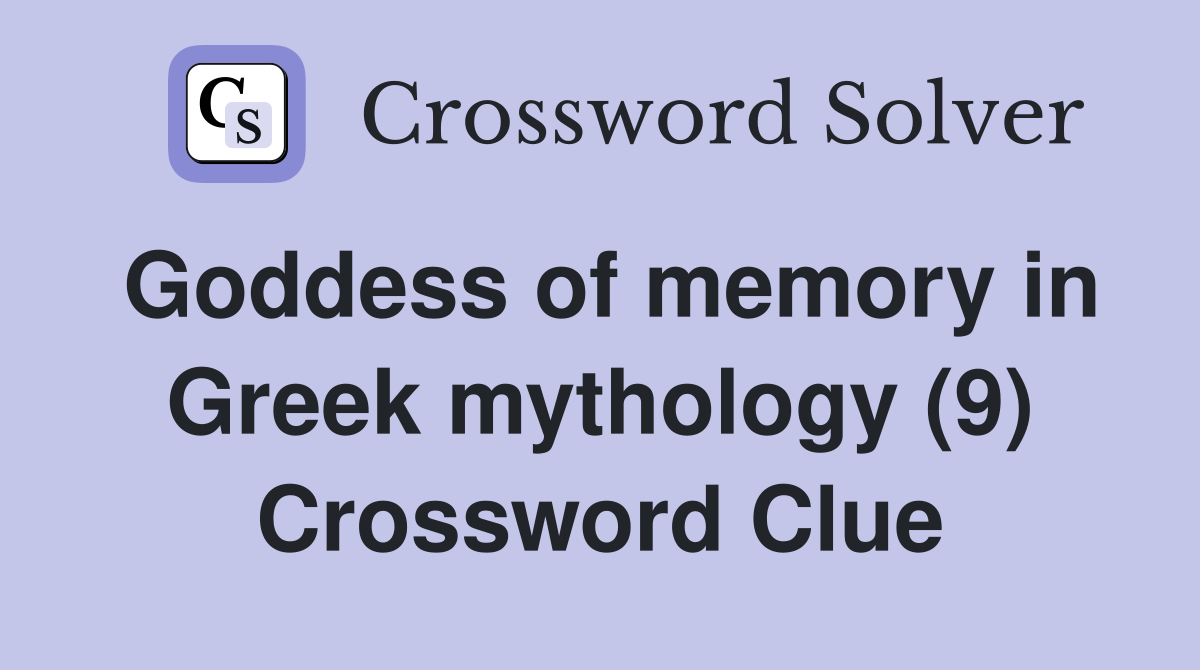 Goddess of memory in Greek mythology (9) Crossword Clue
