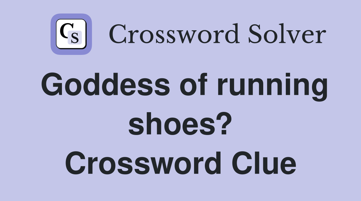 Goddess of running shoes? Crossword Clue