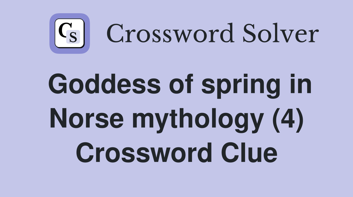 Goddess of spring in Norse mythology (4) Crossword Clue
