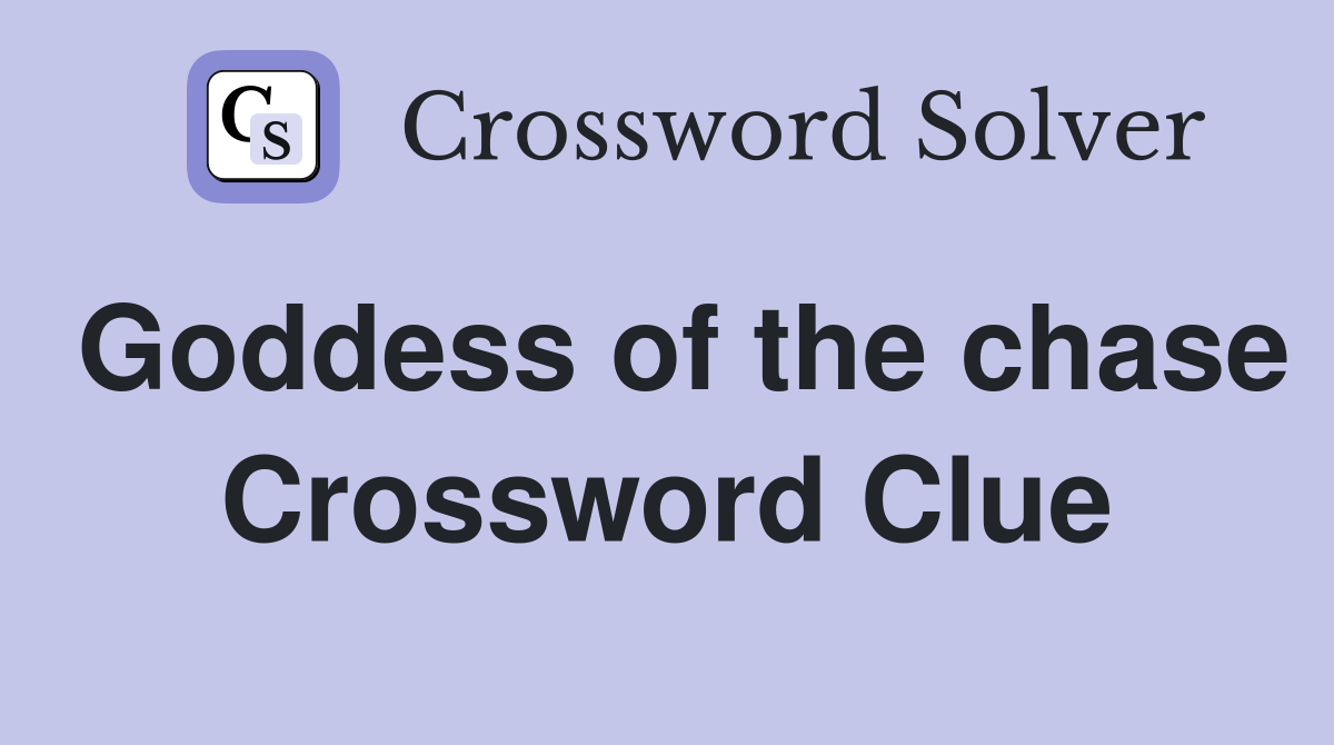 Goddess of the chase Crossword Clue