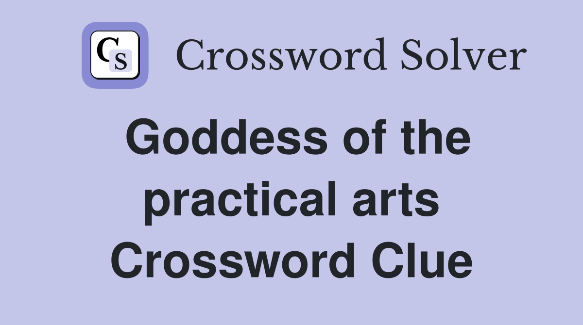 Goddess of the practical arts Crossword Clue