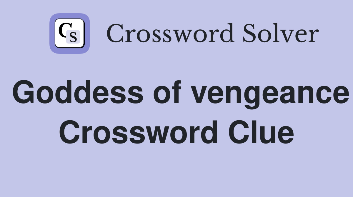 Goddess of vengeance Crossword Clue