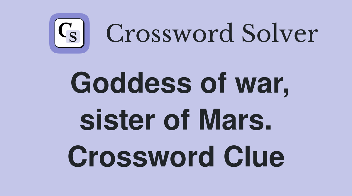 Goddess of war, sister of Mars. Crossword Clue