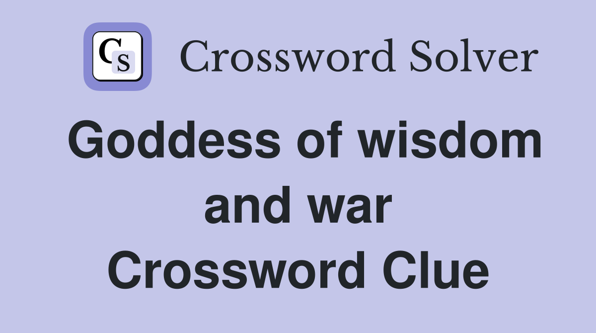 Goddess of wisdom and war Crossword Clue