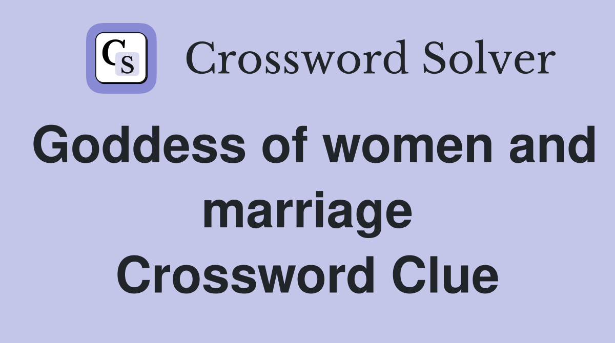 Goddess of women and marriage Crossword Clue