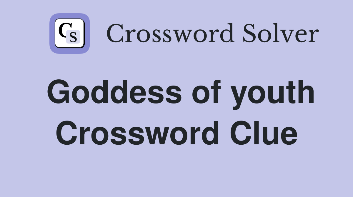 Goddess of youth Crossword Clue
