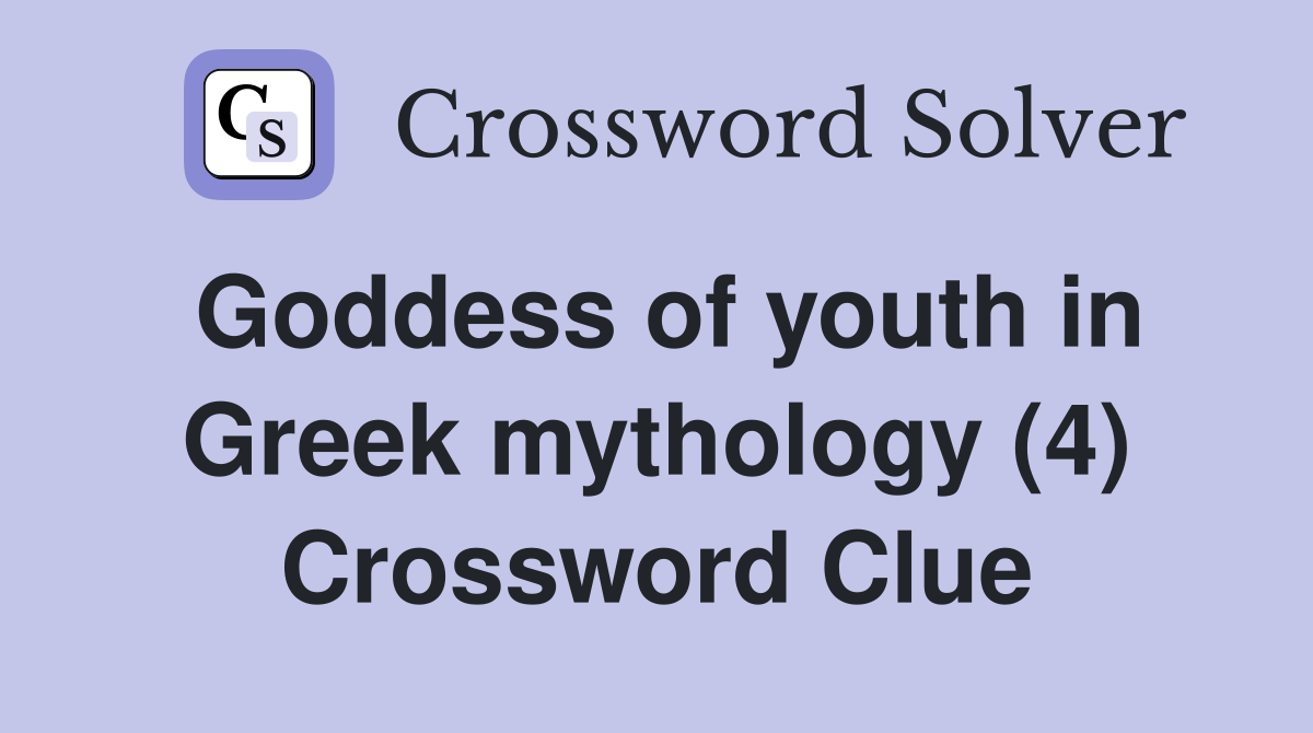 Goddess of youth in Greek mythology (4) Crossword Clue