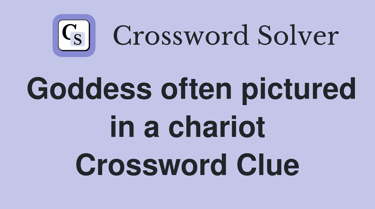 Goddess often pictured in a chariot Crossword Clue