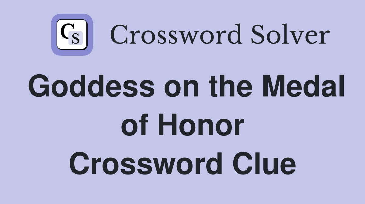 Goddess on the Medal of Honor Crossword Clue
