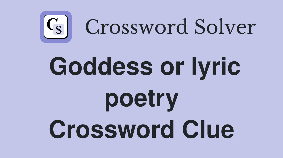 Goddess or lyric poetry Crossword Clue