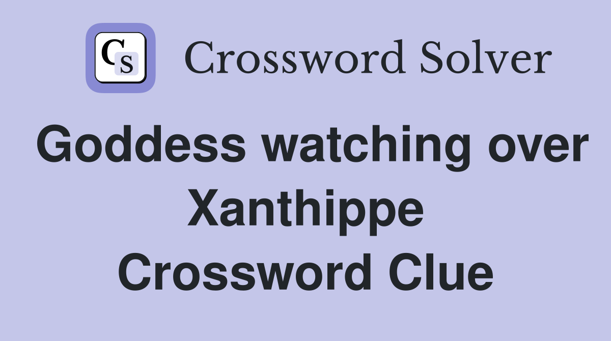 Goddess watching over Xanthippe Crossword Clue