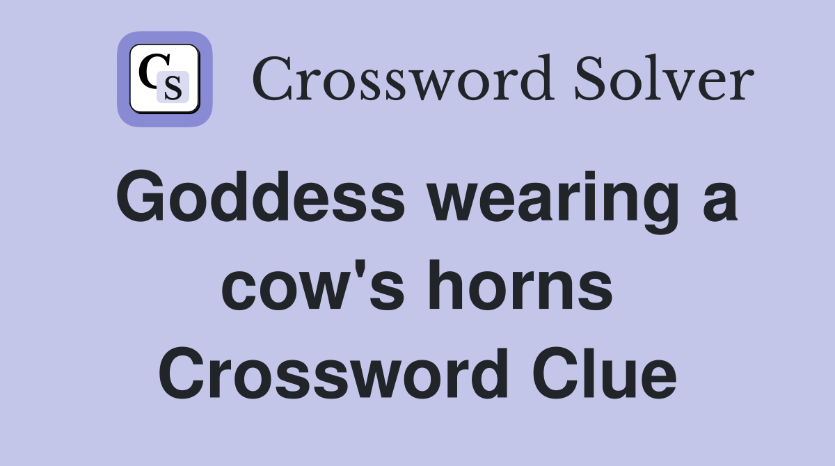 Goddess wearing a cow's horns Crossword Clue
