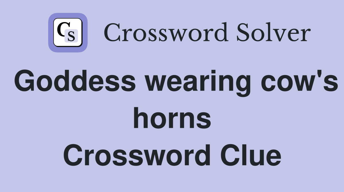 Goddess wearing cow's horns Crossword Clue