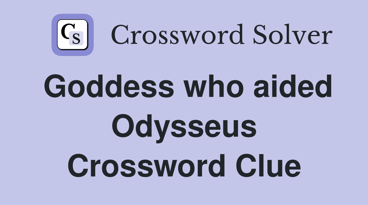 Goddess who aided Odysseus Crossword Clue