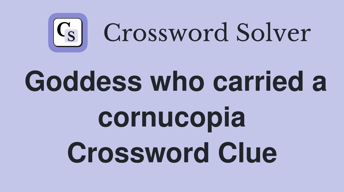 Goddess who carried a cornucopia Crossword Clue