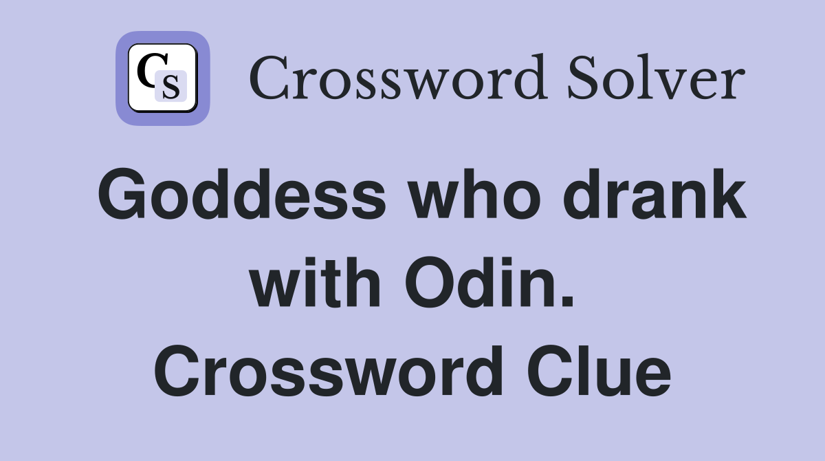 Goddess who drank with Odin. Crossword Clue