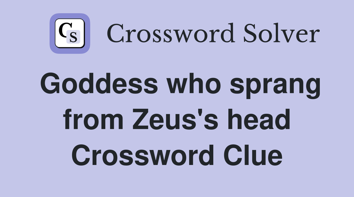 Goddess who sprang from Zeus's head Crossword Clue
