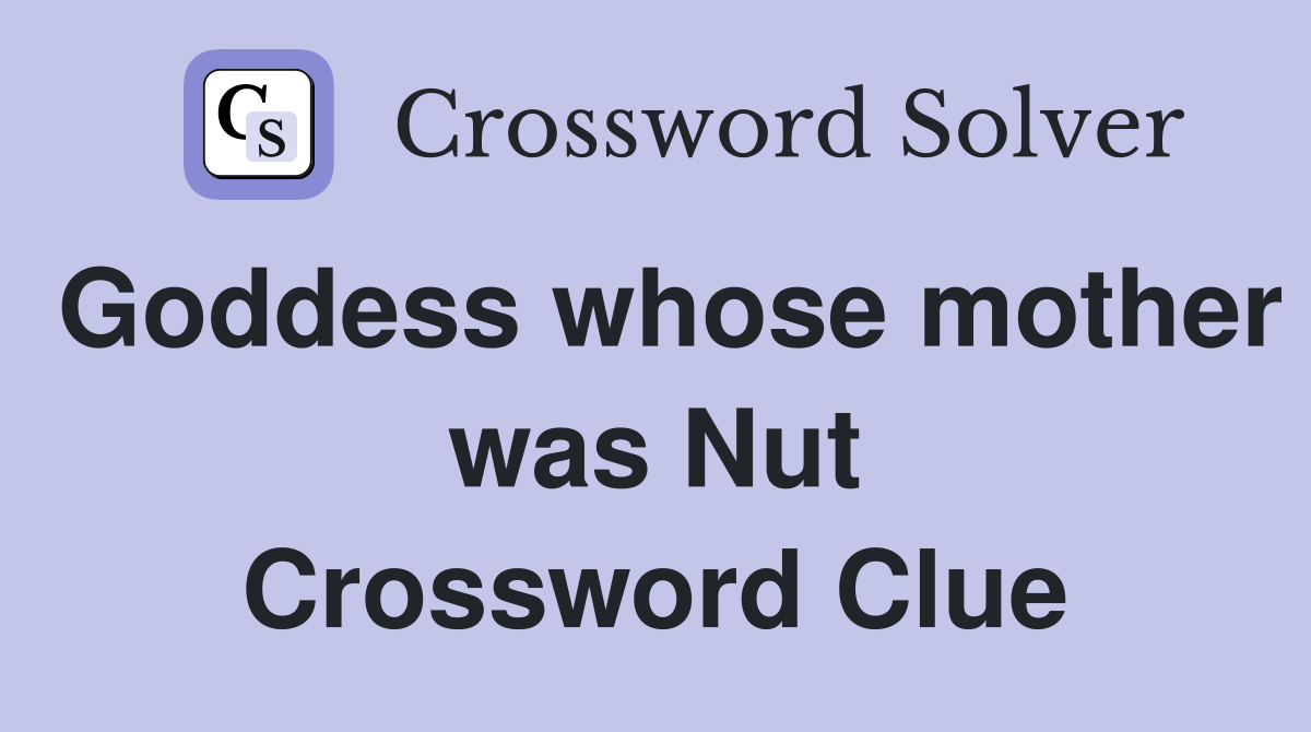 Goddess whose mother was Nut Crossword Clue
