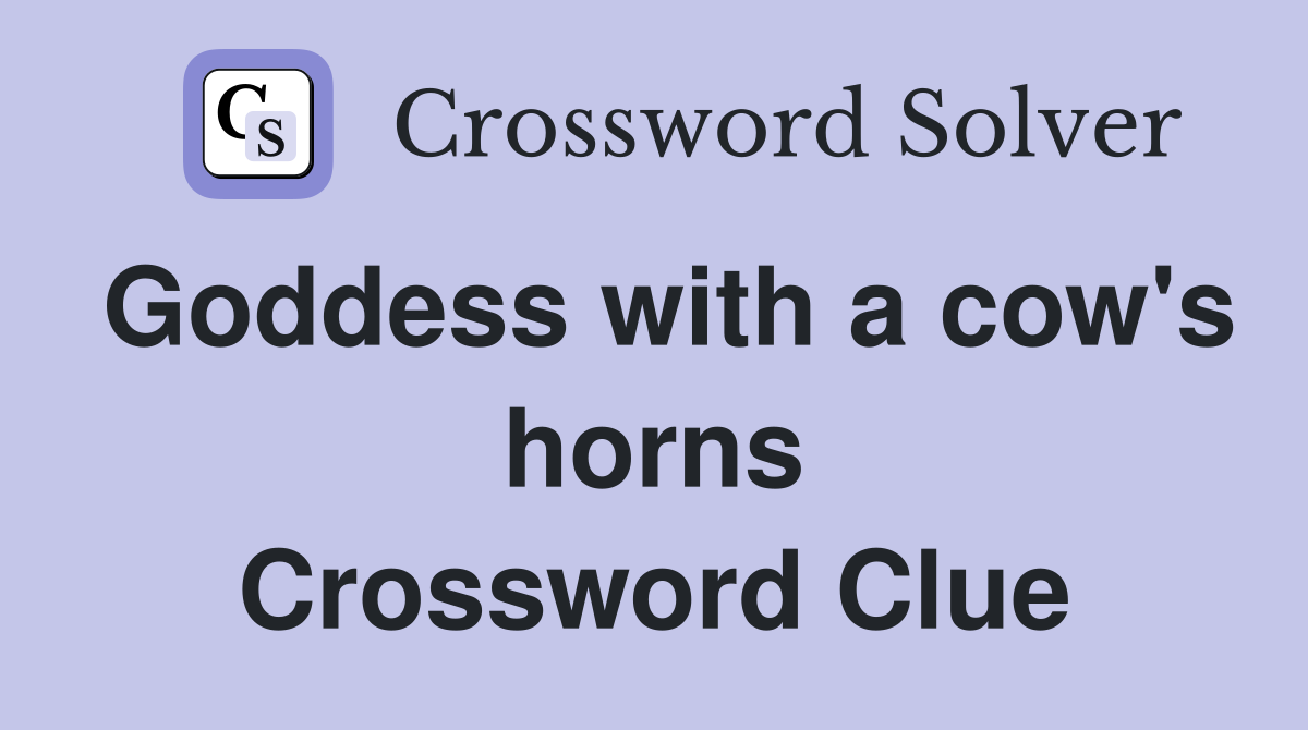 Goddess with a cow's horns Crossword Clue