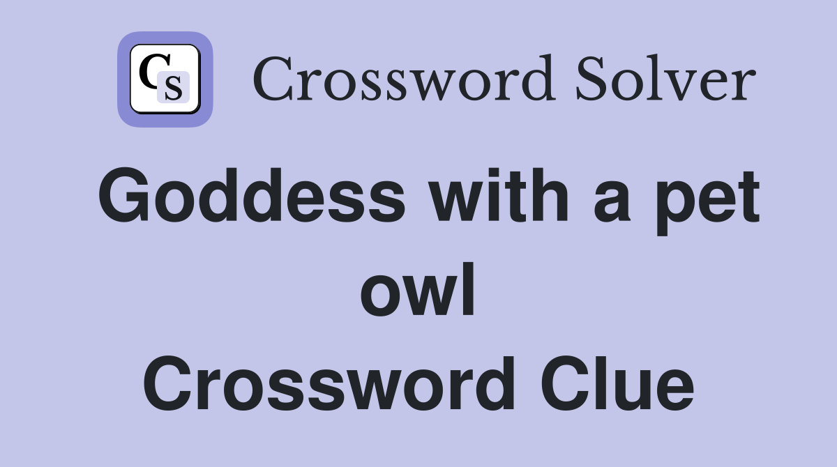 Goddess with a pet owl Crossword Clue