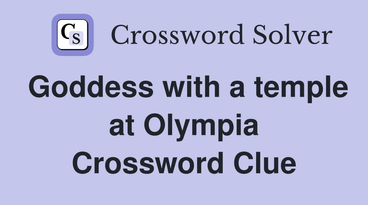 Goddess with a temple at Olympia Crossword Clue