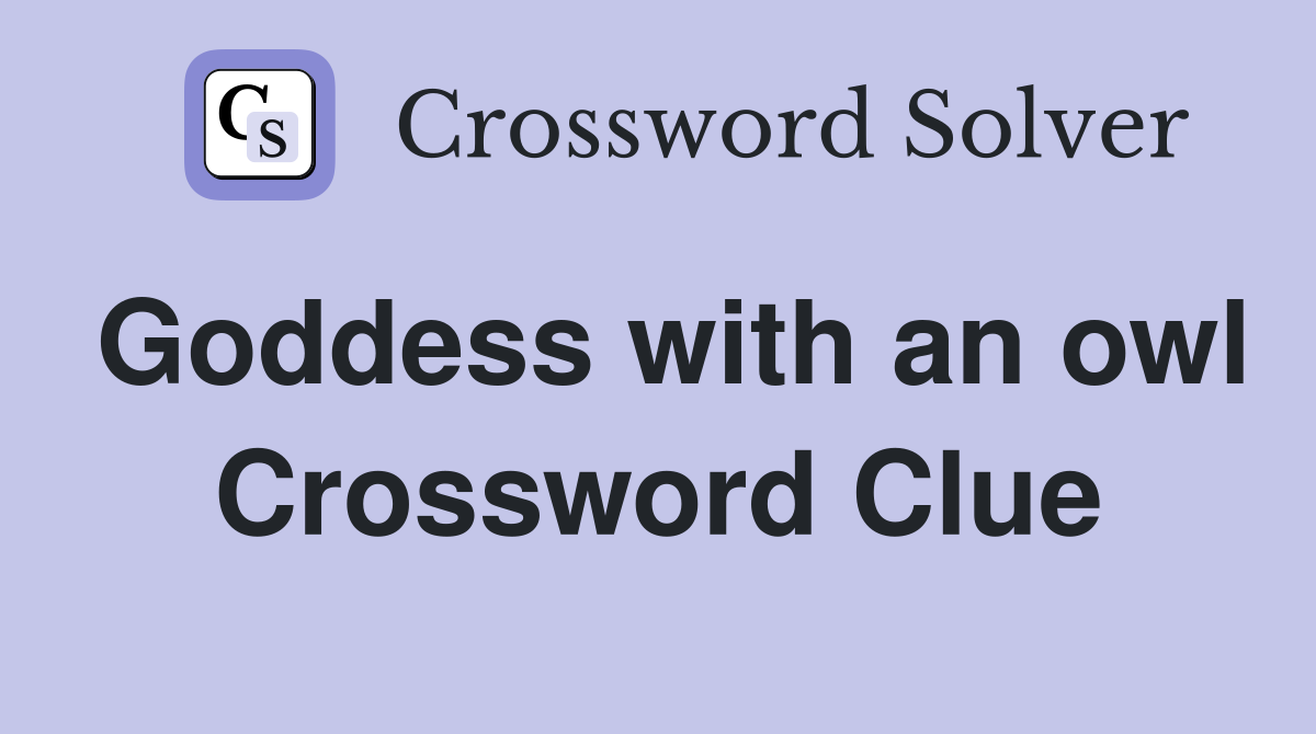 Goddess with an owl Crossword Clue
