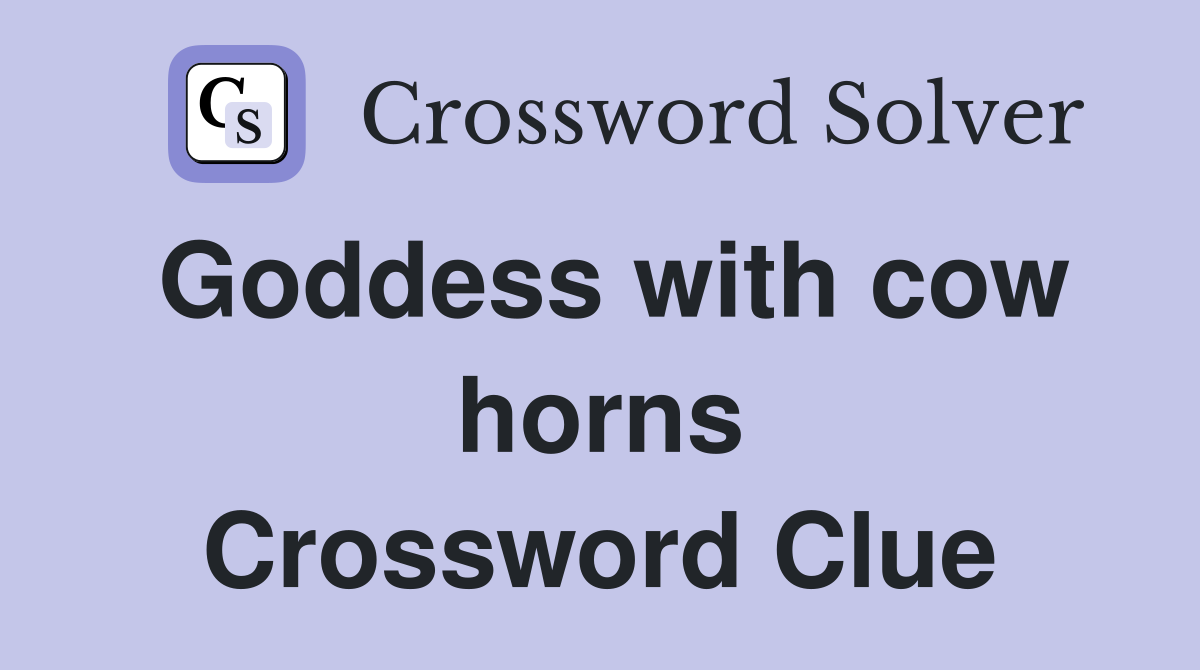 Goddess with cow horns Crossword Clue