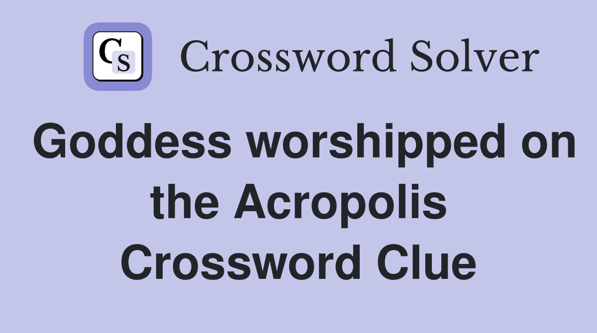 Goddess worshipped on the Acropolis Crossword Clue