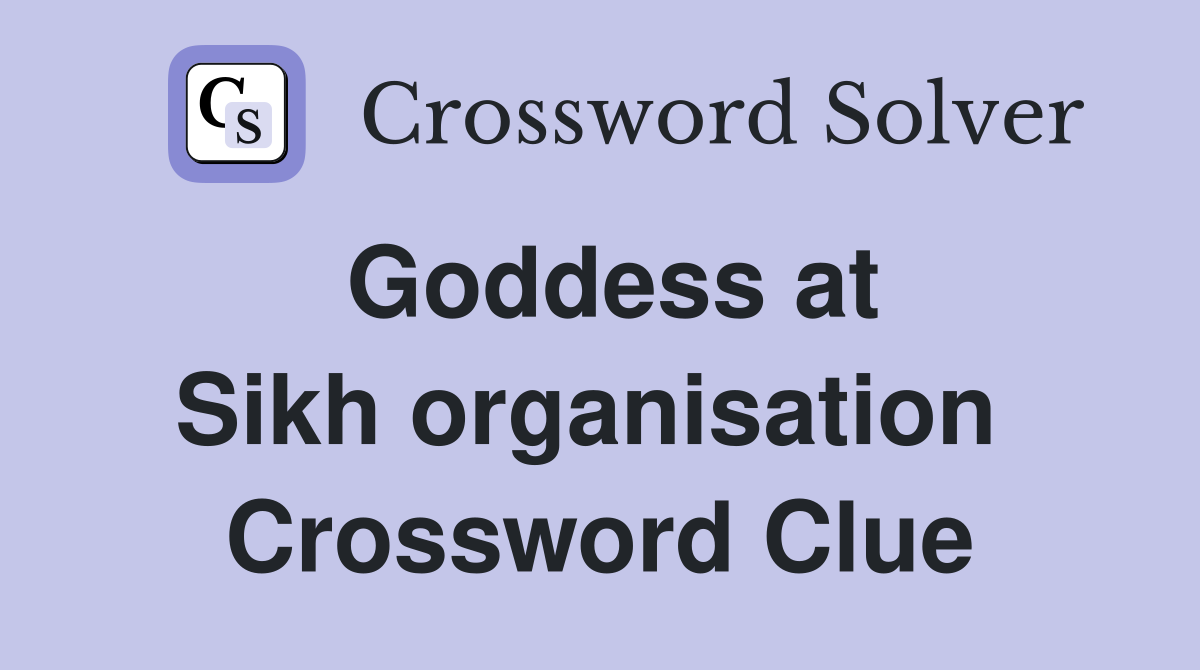 Goddess at Sikh organisation  Crossword Clue