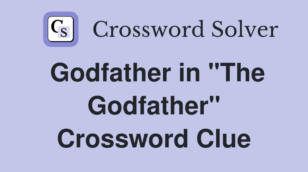 Godfather in "The Godfather" Crossword Clue