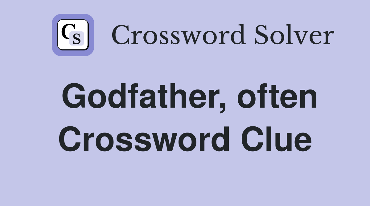 Godfather, often Crossword Clue
