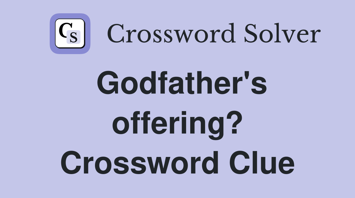 Godfather's offering? Crossword Clue