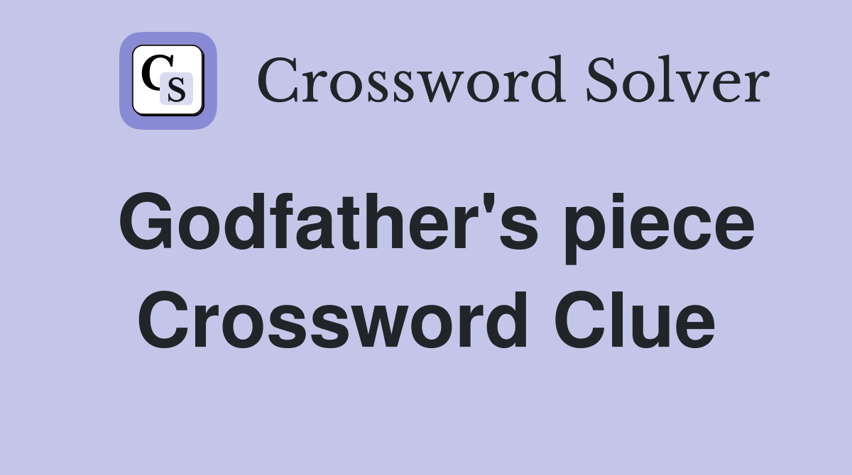 Godfather's piece Crossword Clue