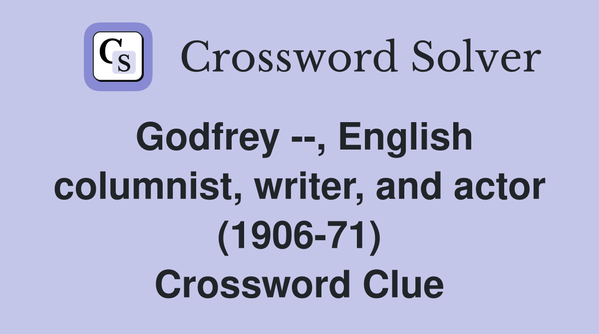 Godfrey --, English columnist, writer, and actor (1906-71) Crossword Clue