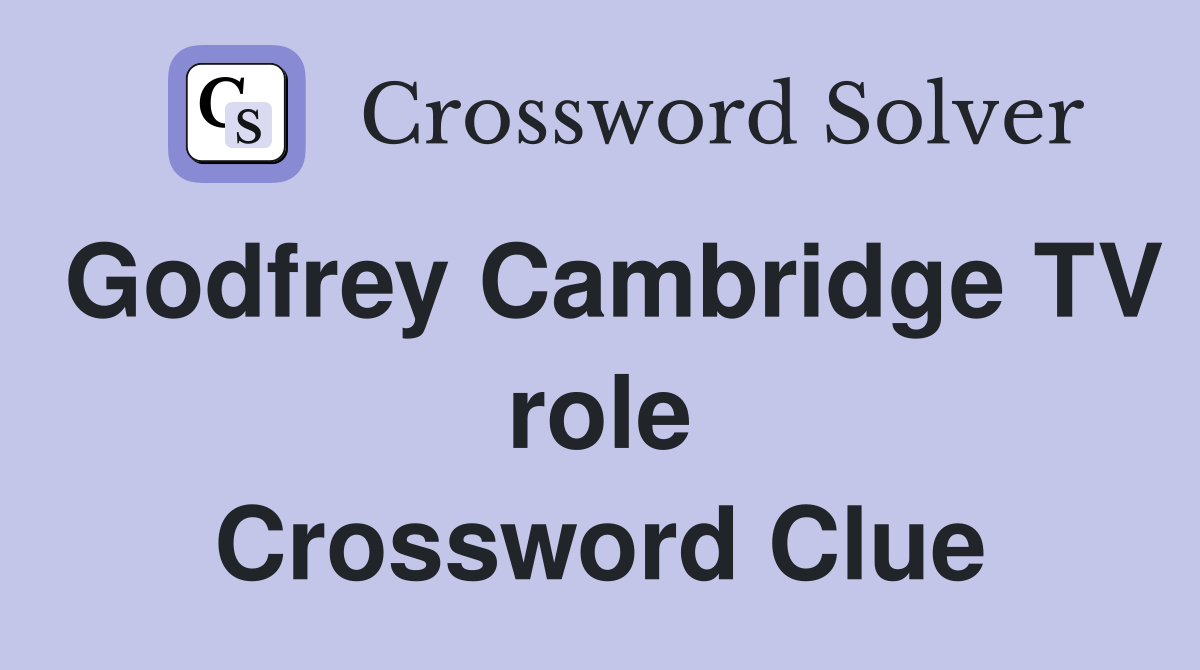 Godfrey Cambridge TV role Crossword Clue