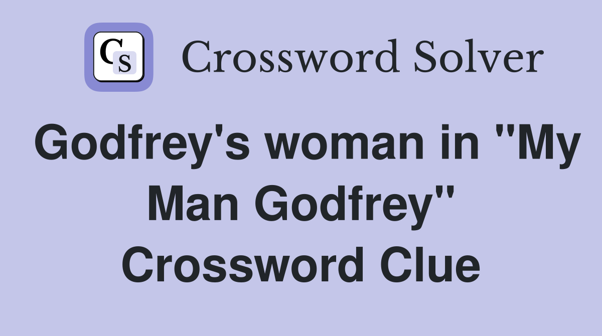 Godfrey's woman in "My Man Godfrey" Crossword Clue