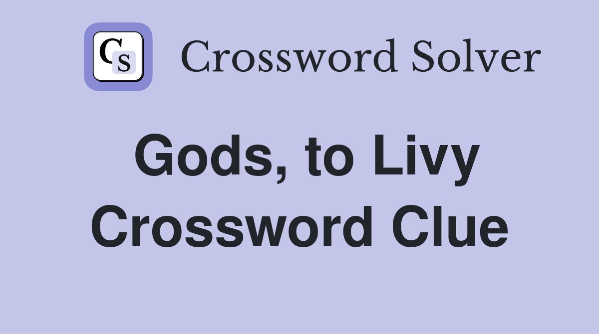 Gods, to Livy Crossword Clue