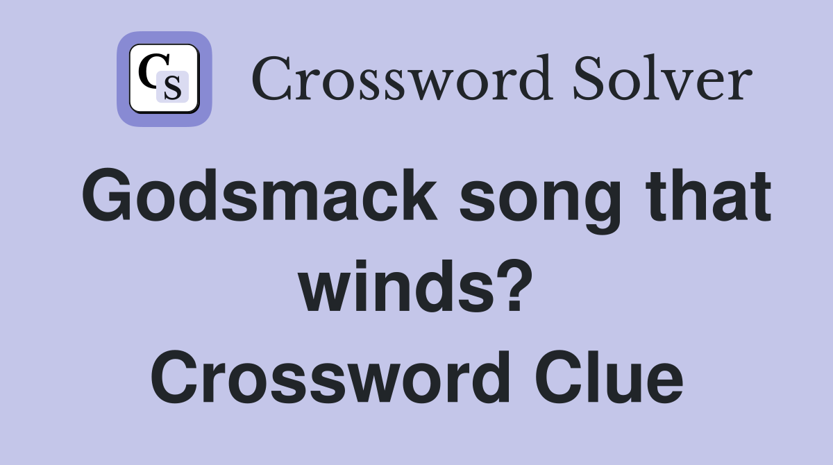 Godsmack song that winds? Crossword Clue