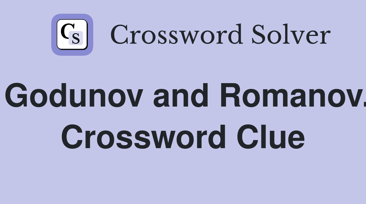 Godunov and Romanov. Crossword Clue