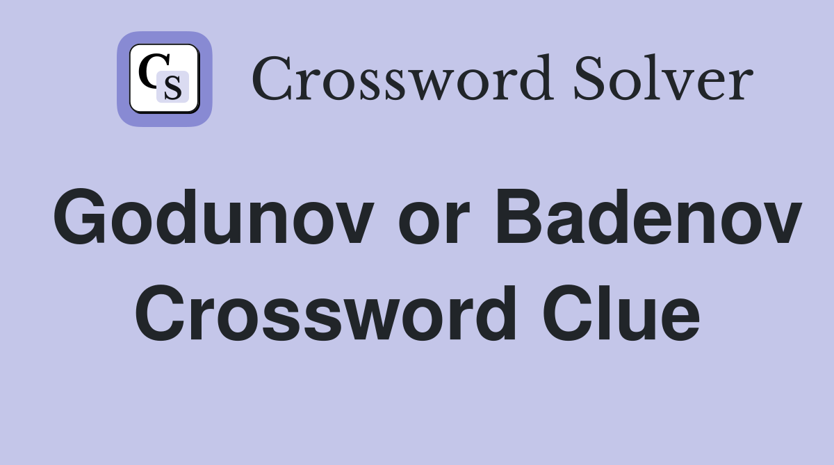 Godunov or Badenov Crossword Clue