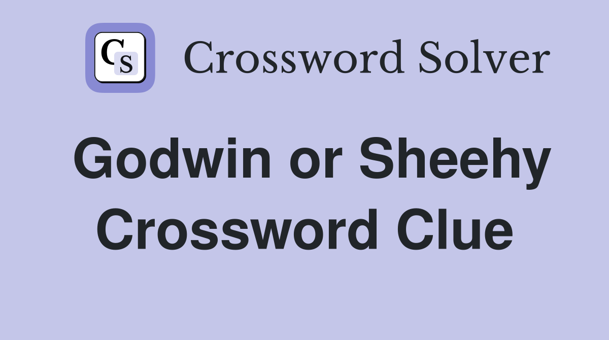Godwin or Sheehy Crossword Clue