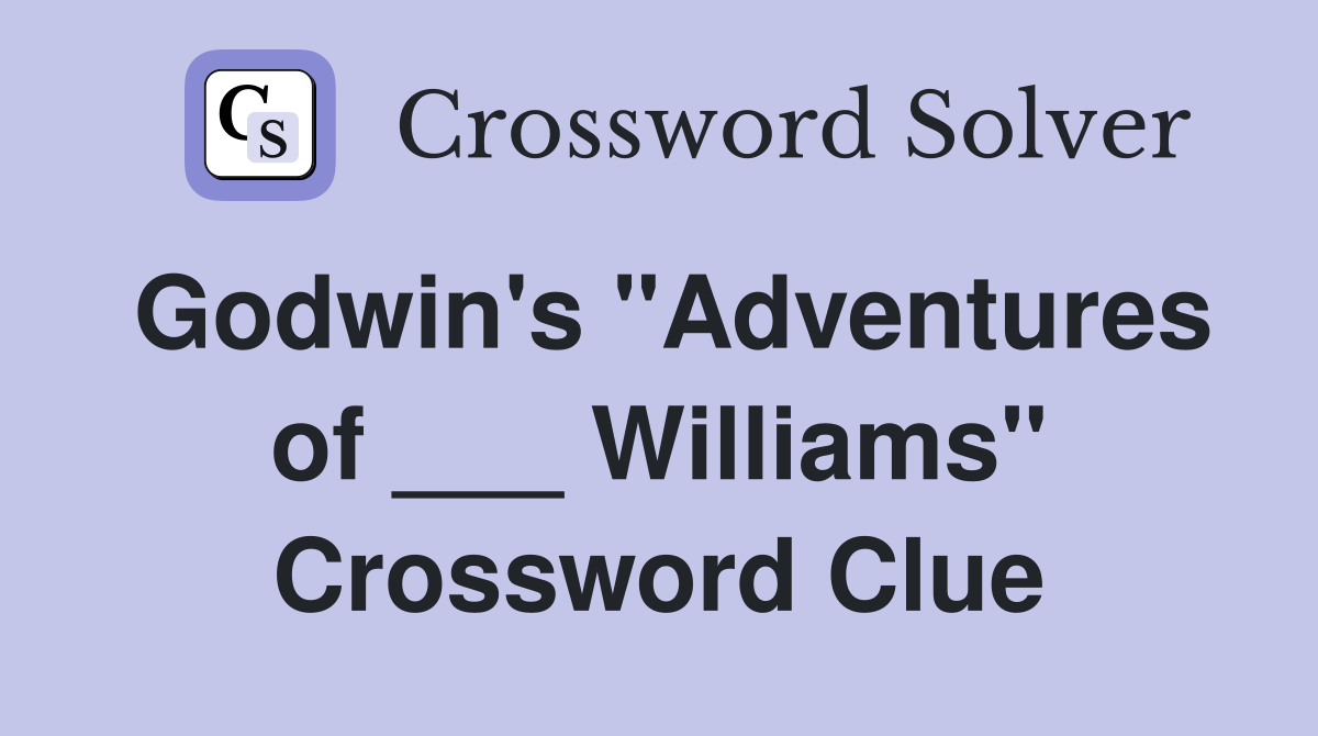 Godwin's "Adventures of ___ Williams" Crossword Clue