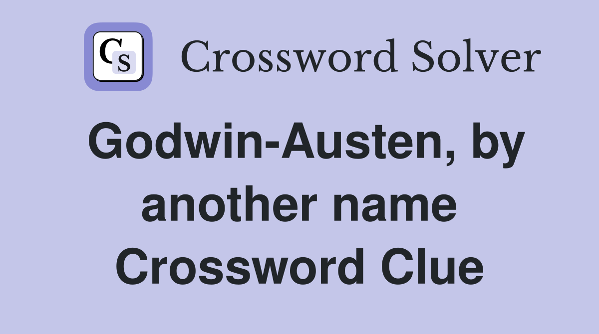 Godwin-Austen, by another name Crossword Clue