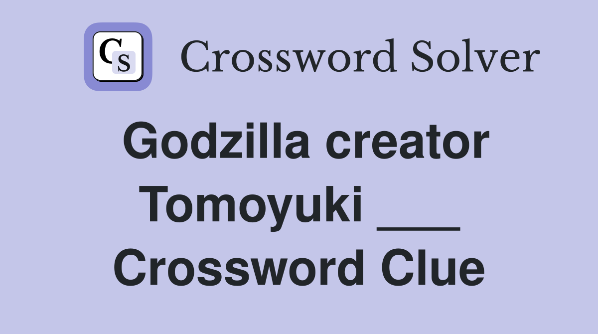 Godzilla creator Tomoyuki ___ Crossword Clue