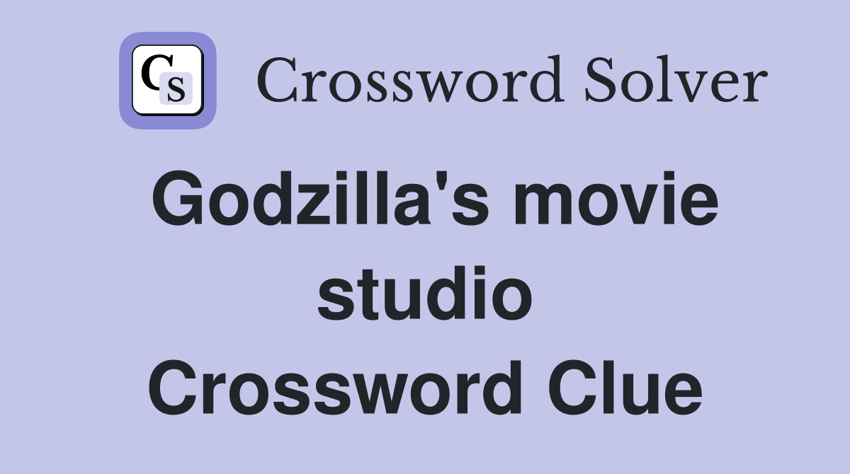Godzilla's movie studio Crossword Clue