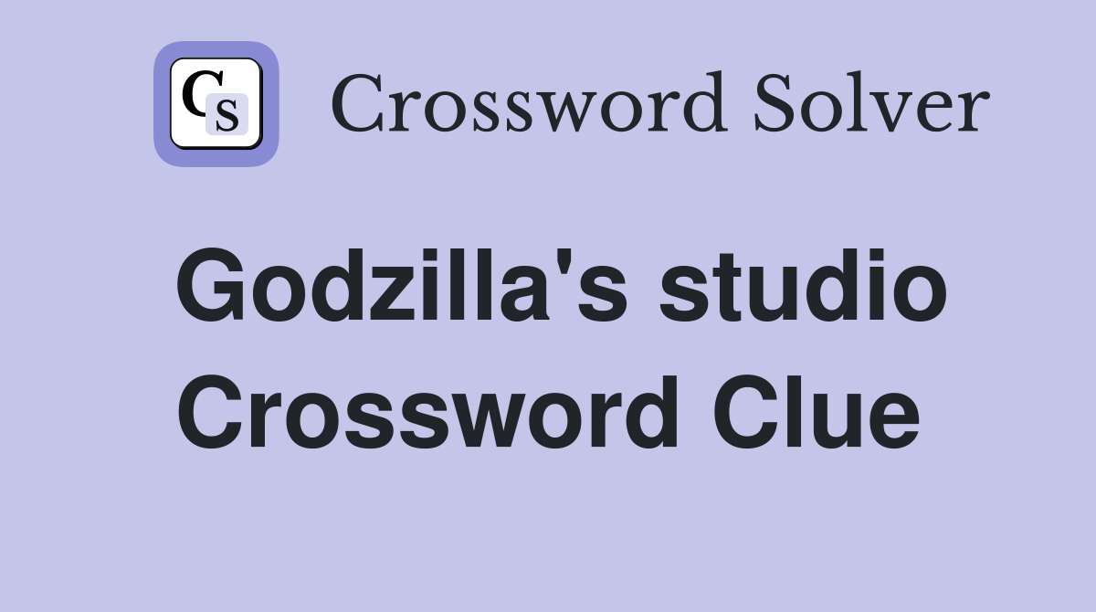 Godzilla's studio Crossword Clue